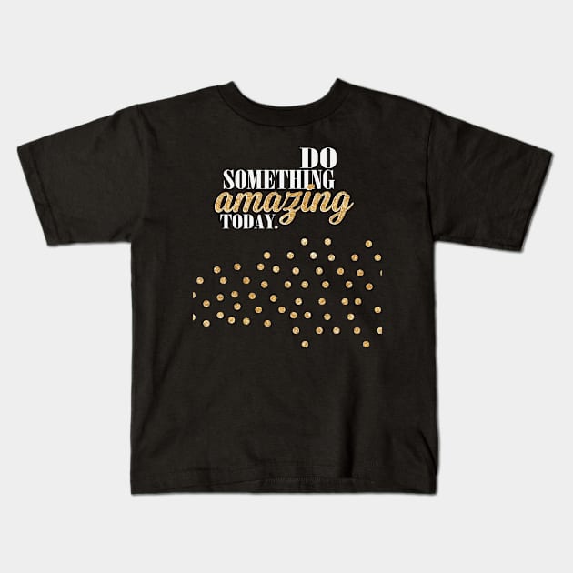 you are amazing Kids T-Shirt by nomadearthdesign